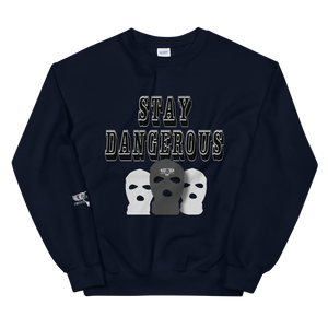 Stay Dangerous Unisex Sweatshirt