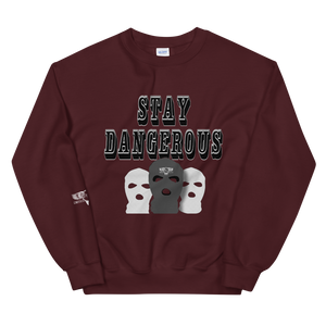 Stay Dangerous Unisex Sweatshirt