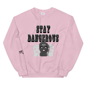 Stay Dangerous Unisex Sweatshirt
