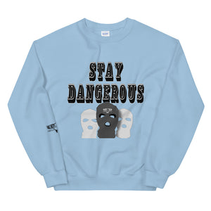 Stay Dangerous Unisex Sweatshirt