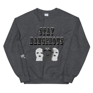 Stay Dangerous Unisex Sweatshirt