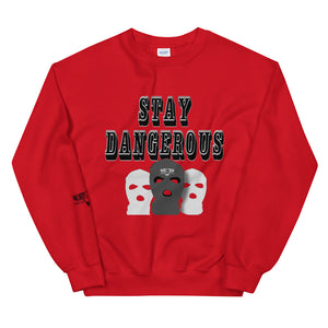 Stay Dangerous Unisex Sweatshirt